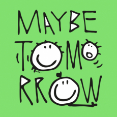 Potisk 1001 - MAYBE TOMORROW