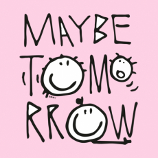 Potisk 1001 - MAYBE TOMORROW
