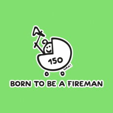 Potisk 1184 - BORN TO BE A FIREMAN