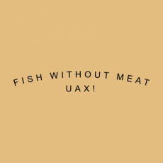 Design 1314 - FISH WITHOUT MEAT UAX