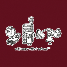 Potisk 5155 - VÍŠ HOLKY TĚŽKÝ TO MAJ