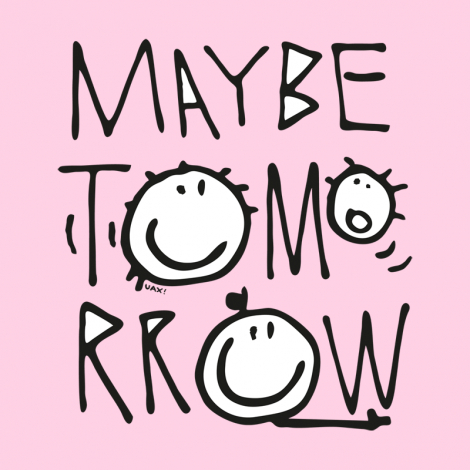 Potisk 1001 - MAYBE TOMORROW