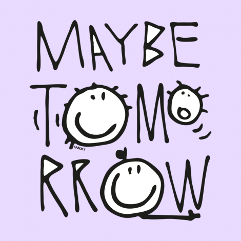 Potisk 1001 - MAYBE TOMORROW