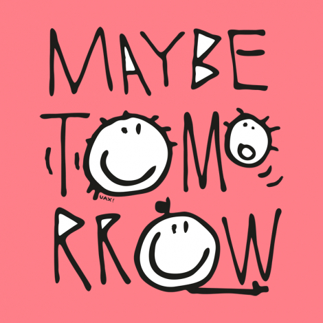 Potisk 1001 - MAYBE TOMORROW