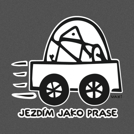 Potisk 1072 - JEZDÍM JAKO PRASE