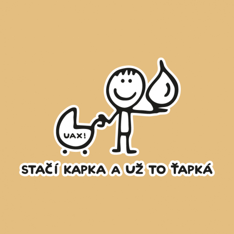 Potisk 1081 - STAČÍ KAPKA A UŽ TO ŤAPKÁ
