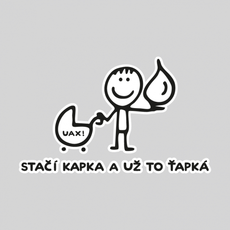 Potisk 1081 - STAČÍ KAPKA A UŽ TO ŤAPKÁ