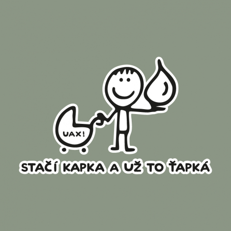 Potisk 1081 - STAČÍ KAPKA A UŽ TO ŤAPKÁ