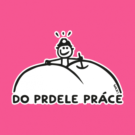 Potisk 1082 - DO PRDELE PRÁCE