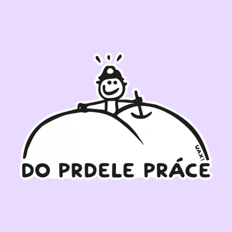 Potisk 1082 - DO PRDELE PRÁCE