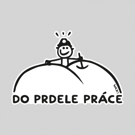 Potisk 1082 - DO PRDELE PRÁCE