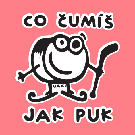 Potisk 1101 - ČUMÍŠ JAK PUK