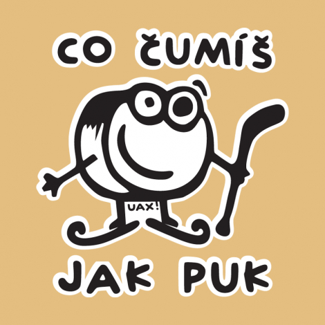 Potisk 1101 - ČUMÍŠ JAK PUK