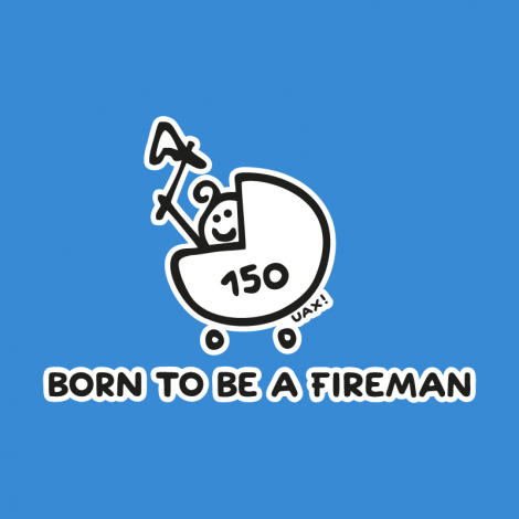 Potisk 1184 - BORN TO BE A FIREMAN