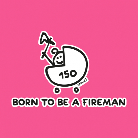 Potisk 1184 - BORN TO BE A FIREMAN