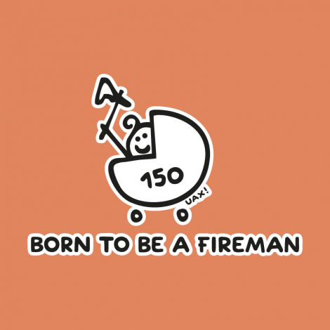 Potisk 1184 - BORN TO BE A FIREMAN