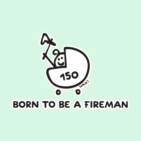 Potisk 1184 - BORN TO BE A FIREMAN