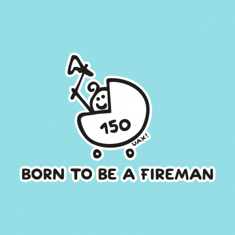 Potisk 1184 - BORN TO BE A FIREMAN