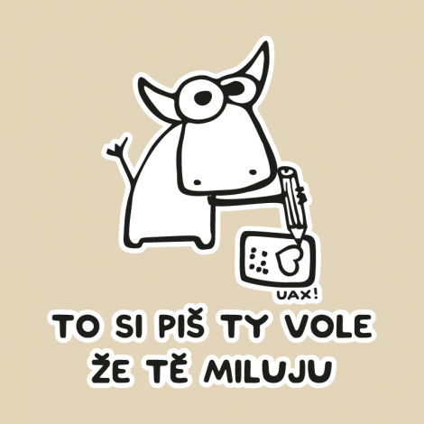 Potisk 1192 - TO SI PIŠ TY VOLE ŽE TĚ MILUJU