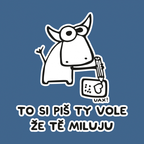 Potisk 1192 - TO SI PIŠ TY VOLE ŽE TĚ MILUJU