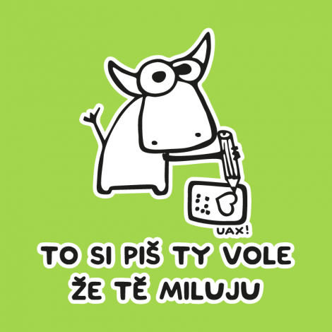 Potisk 1192 - TO SI PIŠ TY VOLE ŽE TĚ MILUJU
