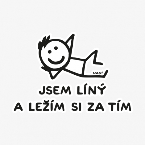 Potisk 1217 - JSEM LÍNÝ A LEŽÍM SI ZA TÍM
