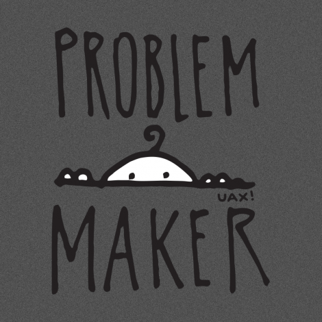 Potisk 1385 - PROBLEM MAKER