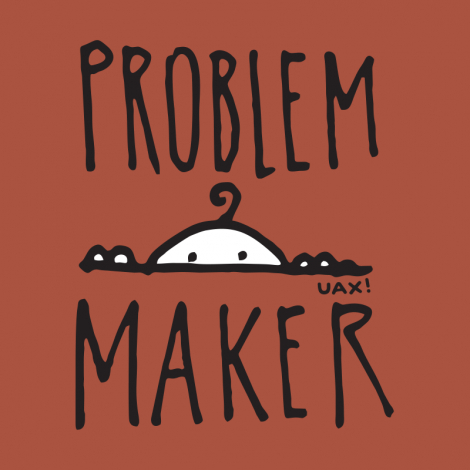Potisk 1385 - PROBLEM MAKER