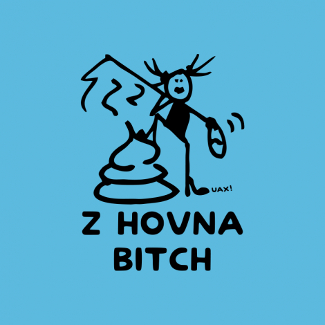 Potisk 1392 - Z HOVNA BITCH
