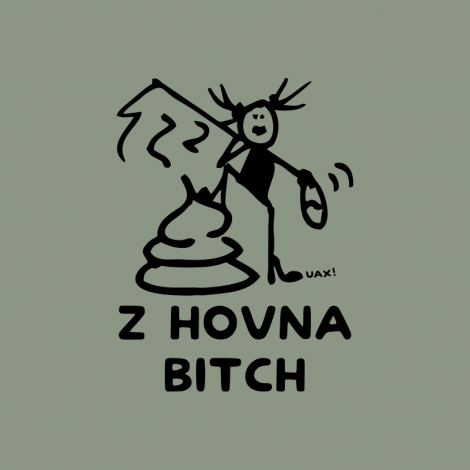 Potisk 1392 - Z HOVNA BITCH