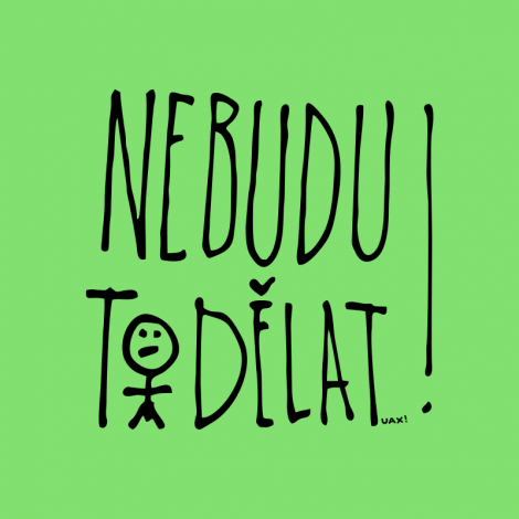 Potisk 1394 - NEBUDU TO DĚLAT