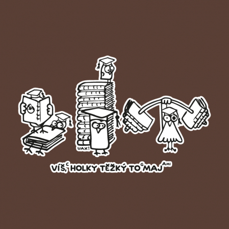 Design 5155 - VÍŠ HOLKY TĚŽKÝ TO MAJ