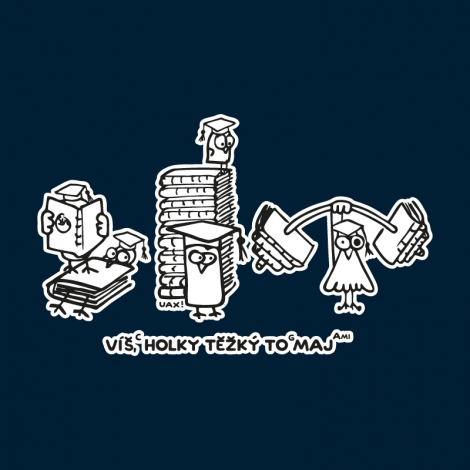 Potisk 5155 - VÍŠ HOLKY TĚŽKÝ TO MAJ