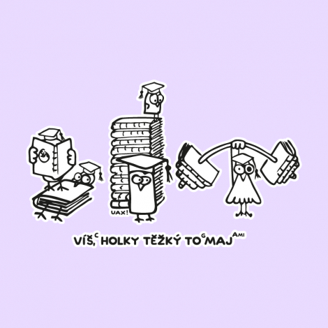 Potisk 5155 - VÍŠ HOLKY TĚŽKÝ TO MAJ