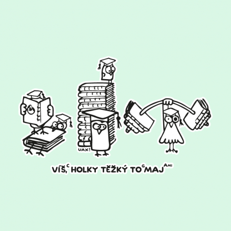 Potisk 5155 - VÍŠ HOLKY TĚŽKÝ TO MAJ