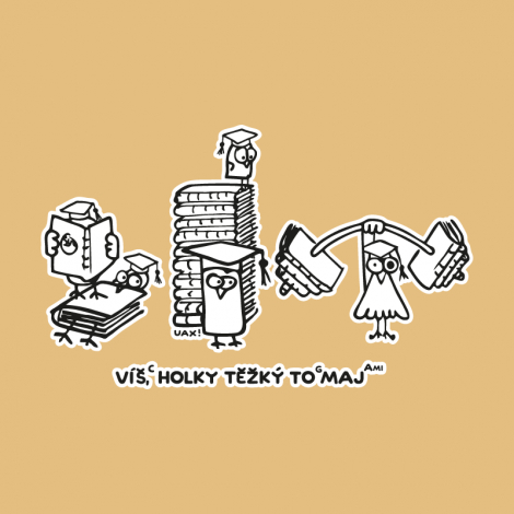 Potisk 5155 - VÍŠ HOLKY TĚŽKÝ TO MAJ