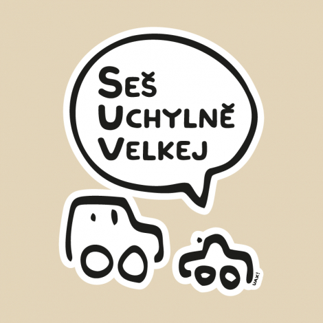 Potisk 5201 - SES UCHYLNĚ VELKEJ