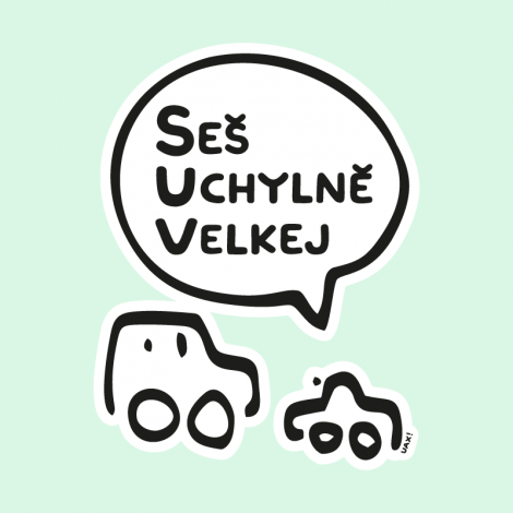 Potisk 5201 - SES UCHYLNĚ VELKEJ
