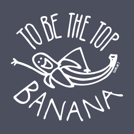 Design 1238 - TO BE THE TOP BANANA
