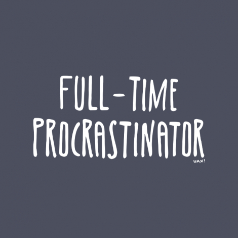 Design 1334 - FULL-TIME PROCRASTINATOR