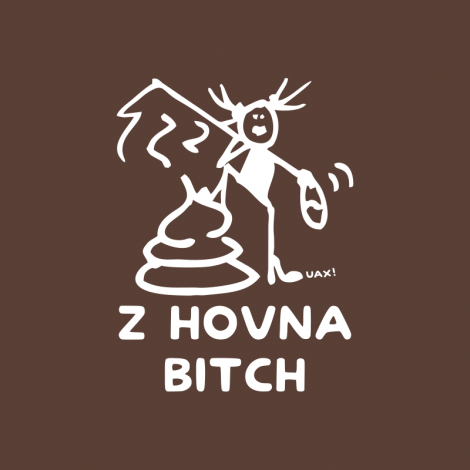 Potisk 1392 - Z HOVNA BITCH