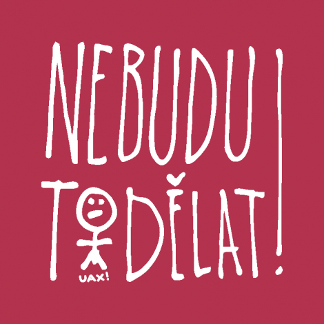 Design 1394 - NEBUDU TO DĚLAT