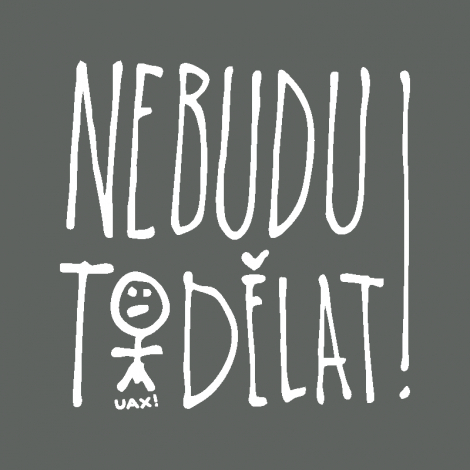 Potisk 1394 - NEBUDU TO DĚLAT