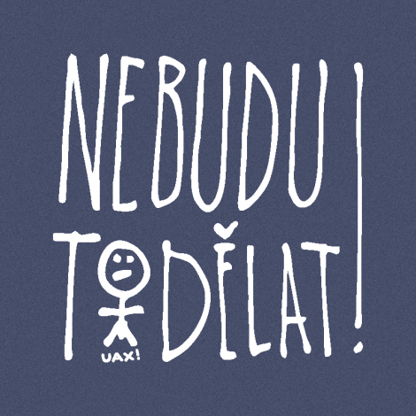 Design 1394 - NEBUDU TO DĚLAT
