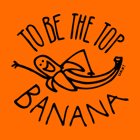 Design 1238 - TO BE THE TOP BANANA